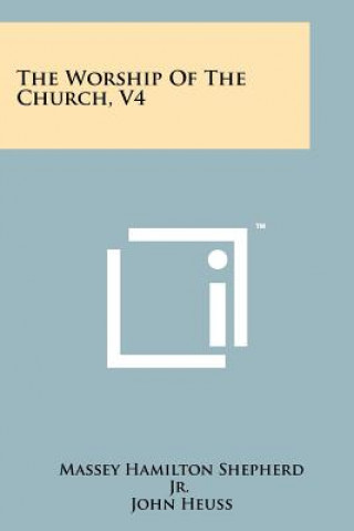 Boek The Worship Of The Church, V4 Massey Hamilton Shepherd Jr