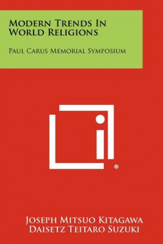 Kniha Modern Trends in World Religions: Paul Carus Memorial Symposium Joseph Mitsuo Kitagawa