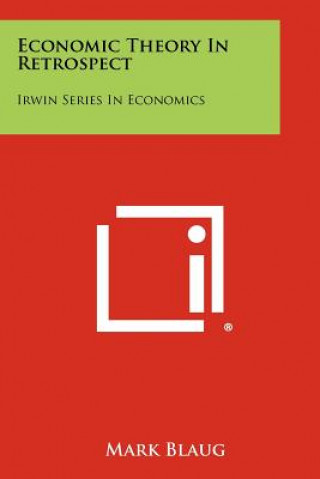 Carte Economic Theory In Retrospect: Irwin Series In Economics Mark Blaug