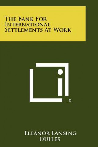 Carte The Bank For International Settlements At Work Eleanor Lansing Dulles