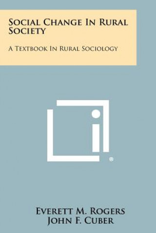 Kniha Social Change In Rural Society: A Textbook In Rural Sociology Everett M Rogers