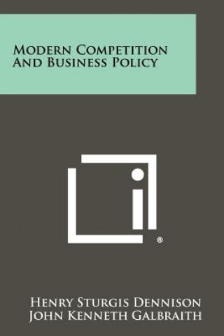 Knjiga Modern Competition And Business Policy Henry Sturgis Dennison