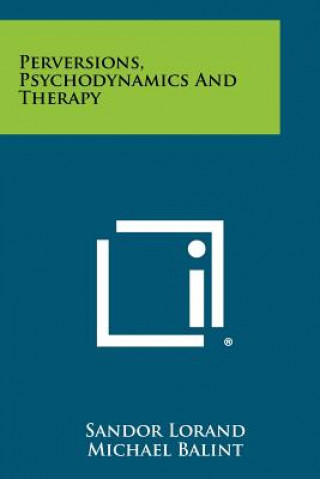 Knjiga Perversions, Psychodynamics And Therapy Sandor Lorand