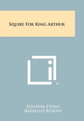Buch Squire For King Arthur Eugenia Stone
