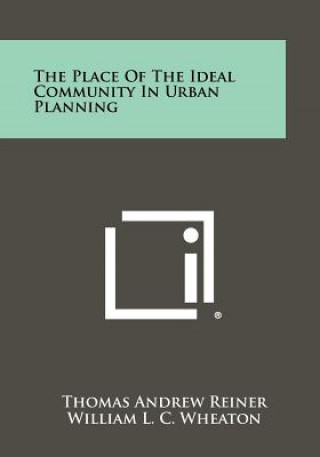 Könyv The Place Of The Ideal Community In Urban Planning Thomas Andrew Reiner