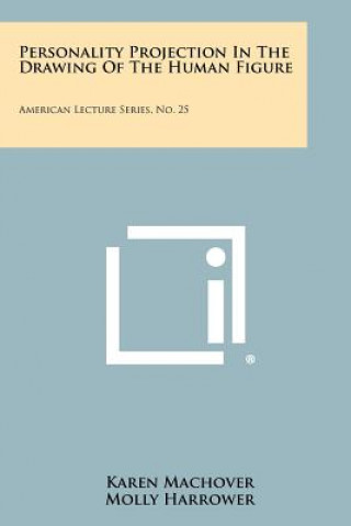Kniha Personality Projection In The Drawing Of The Human Figure: American Lecture Series, No. 25 Karen Machover