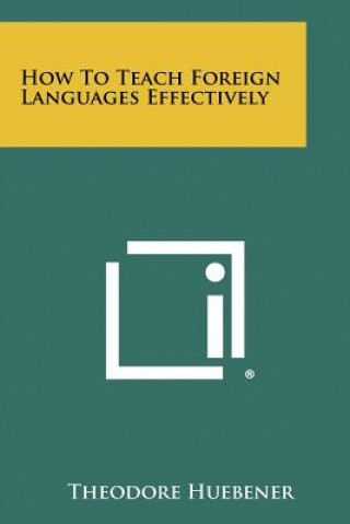 Книга How To Teach Foreign Languages Effectively Theodore Huebener