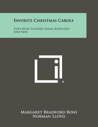 Kniha Favorite Christmas Carols: Fifty-Nine Yuletide Songs Both Old And New Margaret Bradford Boni