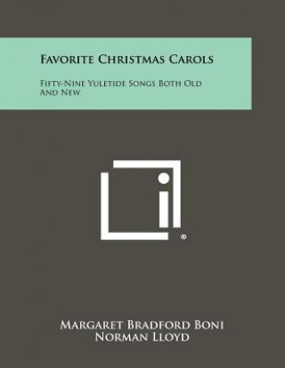 Könyv Favorite Christmas Carols: Fifty-Nine Yuletide Songs Both Old And New Margaret Bradford Boni