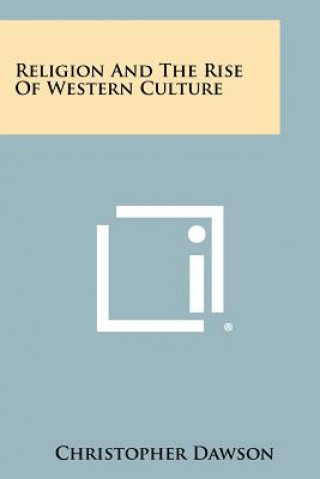 Carte Religion And The Rise Of Western Culture Christopher Dawson