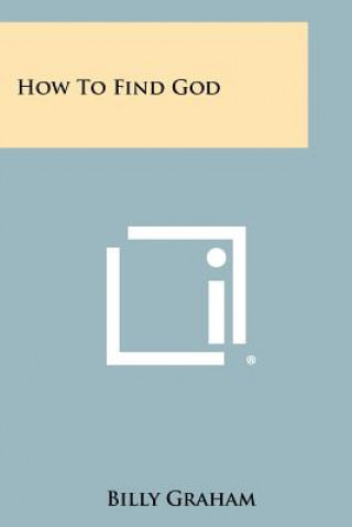 Kniha How To Find God Billy Graham