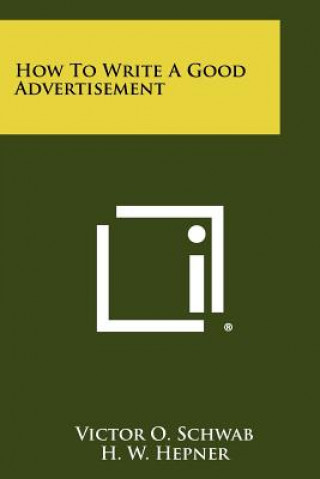 Könyv How To Write A Good Advertisement Victor O Schwab