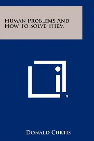 Carte Human Problems And How To Solve Them Donald Curtis