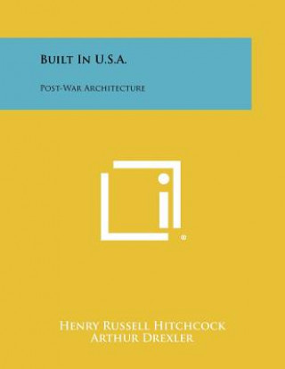 Carte Built In U.S.A.: Post-War Architecture Henry Russell Hitchcock