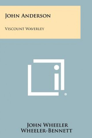 Carte John Anderson: Viscount Waverley John Wheeler Wheeler-Bennett