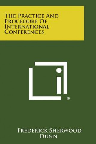 Livro The Practice And Procedure Of International Conferences Frederick Sherwood Dunn
