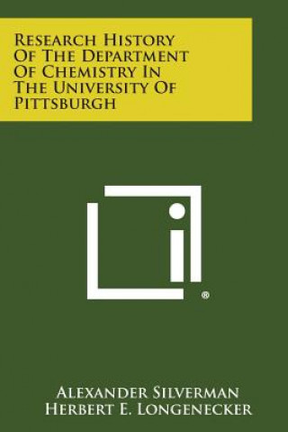 Kniha Research History Of The Department Of Chemistry In The University Of Pittsburgh Alexander Silverman