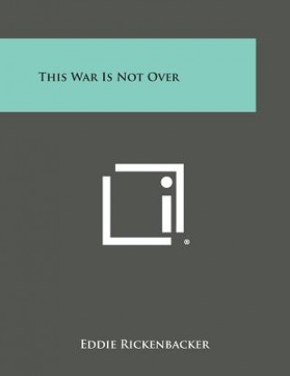 Boek This War Is Not Over Eddie Rickenbacker
