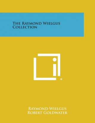 Kniha The Raymond Wielgus Collection Raymond Wielgus