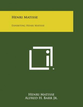Kniha Henri Matisse: Exhibiting Henri Matisse Henri Matisse