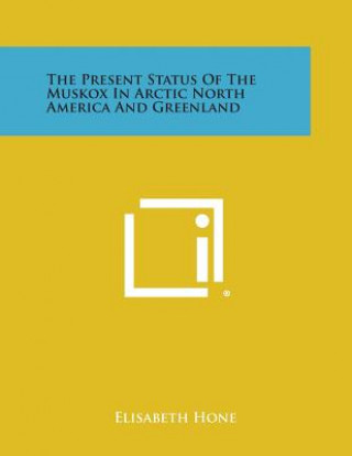 Buch The Present Status of the Muskox in Arctic North America and Greenland Elisabeth Hone