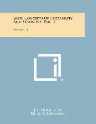 Kniha Basic Concepts of Probability and Statistics, Part 1: Probability J L Hodges Jr