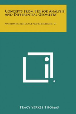 Knjiga Concepts from Tensor Analysis and Differential Geometry: Mathematics in Science and Engineering, V1 Tracy Yerkes Thomas