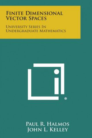 Book Finite Dimensional Vector Spaces: University Series in Undergraduate Mathematics Paul R Halmos