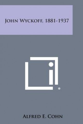 Könyv John Wyckoff, 1881-1937 Alfred E Cohn