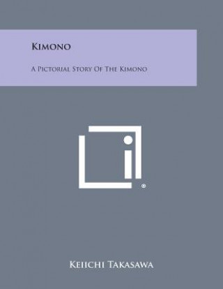 Knjiga Kimono: A Pictorial Story of the Kimono Keiichi Takasawa