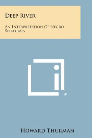 Livre Deep River: An Interpretation of Negro Spirituals Howard Thurman