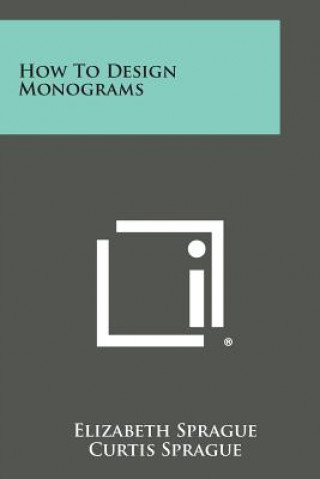 Kniha How to Design Monograms Elizabeth Sprague