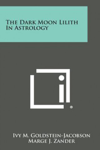 Carte The Dark Moon Lilith in Astrology Ivy M Goldstein-Jacobson