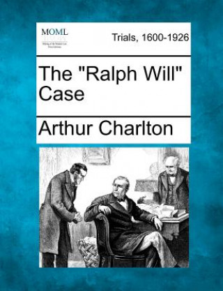 Kniha The "Ralph Will" Case Arthur Charlton