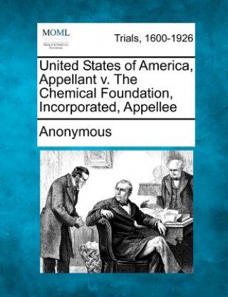 Kniha United States of America, Appellant V. the Chemical Foundation, Incorporated, Appellee Anonymous