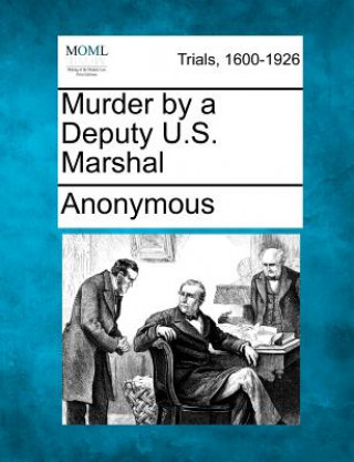 Carte Murder by a Deputy U.S. Marshal Anonymous