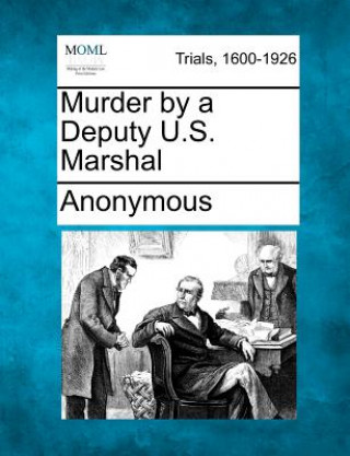 Książka Murder by a Deputy U.S. Marshal Anonymous