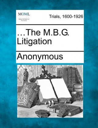 Buch ...the M.B.G. Litigation Anonymous