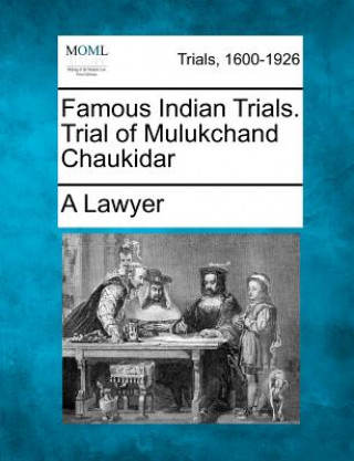 Książka Famous Indian Trials. Trial of Mulukchand Chaukidar A Lawyer