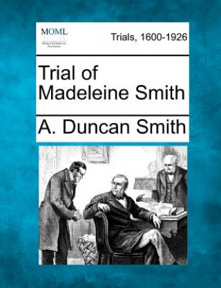 Carte Trial of Madeleine Smith A Duncan Smith