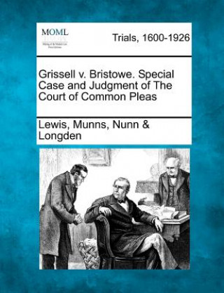 Książka Grissell V. Bristowe. Special Case and Judgment of the Court of Common Pleas Lewis Munns Nunn Longden