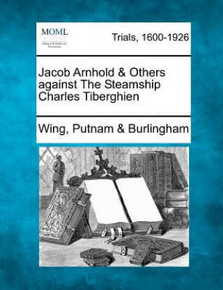 Książka Jacob Arnhold & Others Against the Steamship Charles Tiberghien Wing Putnam Burlingham