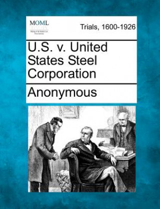 Książka U.S. V. United States Steel Corporation Anonymous