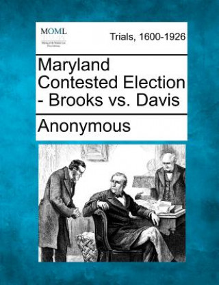 Carte Maryland Contested Election - Brooks vs. Davis Anonymous