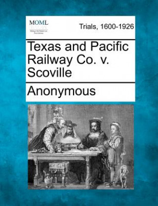 Książka Texas and Pacific Railway Co. V. Scoville Anonymous