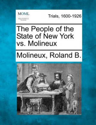 Knjiga The People of the State of New York vs. Molineux Molineux Roland B