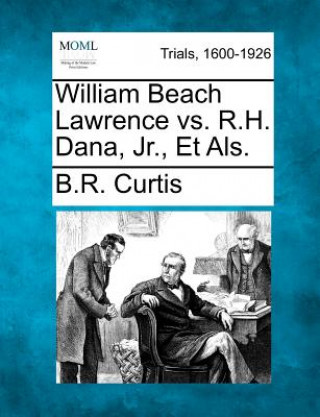 Kniha William Beach Lawrence vs. R.H. Dana, Jr., Et ALS. B R Curtis