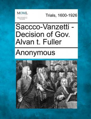 Kniha Saccco-Vanzetti - Decision of Gov. Alvan T. Fuller Anonymous