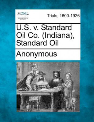 Kniha U.S. V. Standard Oil Co. (Indiana), Standard Oil Anonymous