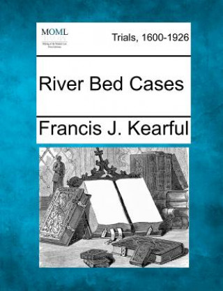 Knjiga River Bed Cases Francis J Kearful